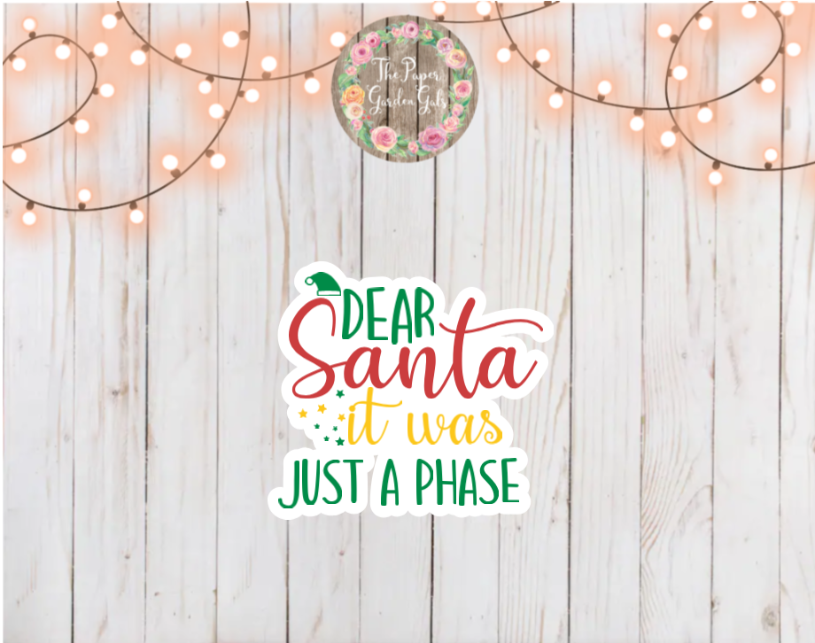 Dear Santa it Was Just a Phase Holographic Vinyl Sticker