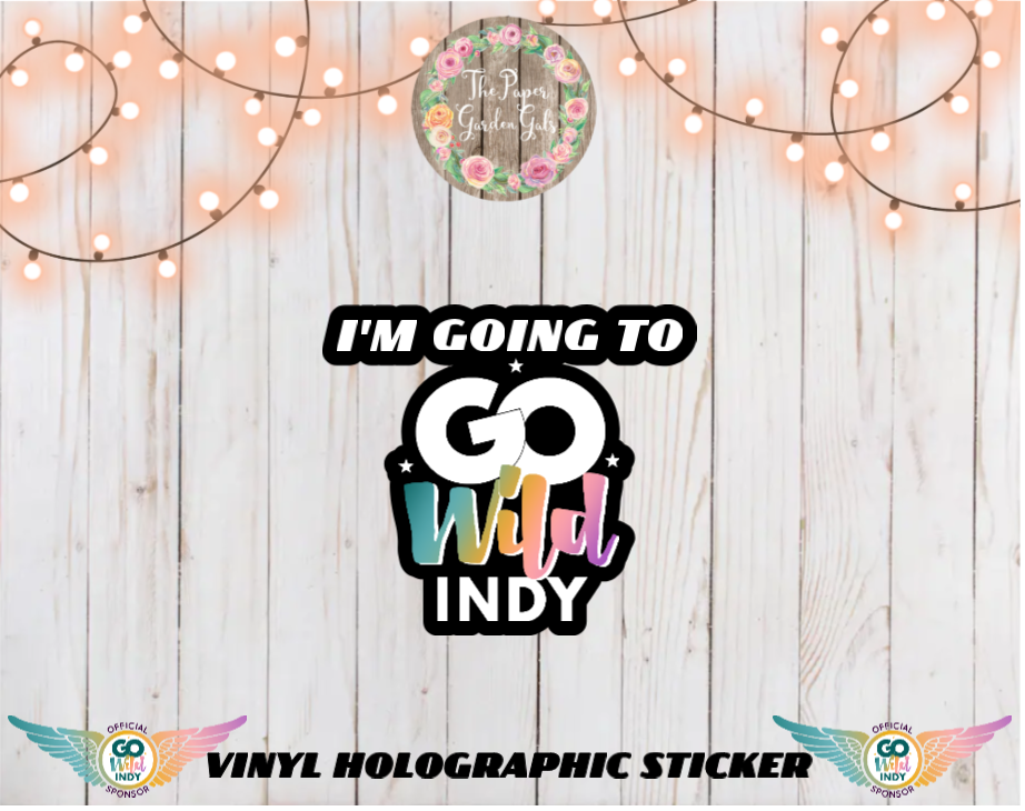 I'm Going to Go Wild Indy Vinyl Holographic Sticker