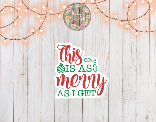 This is as Merry as I Get Holographic Vinyl Sticker