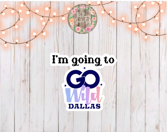 I'm going to Go Wild Dallas Vinyl Holographic Sticker