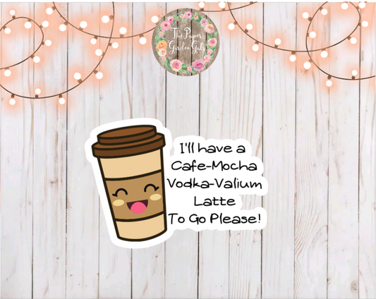 Coffee Mocha Vodka Valium... Vinyl Holographic Sticker