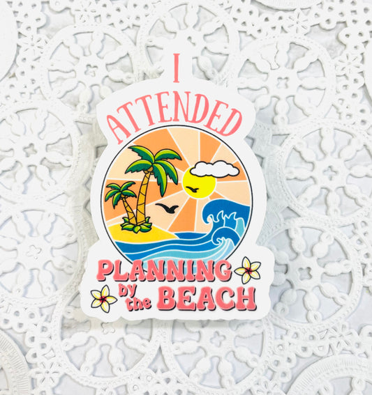 I Attended Planning by the Beach Vinyl Sticker