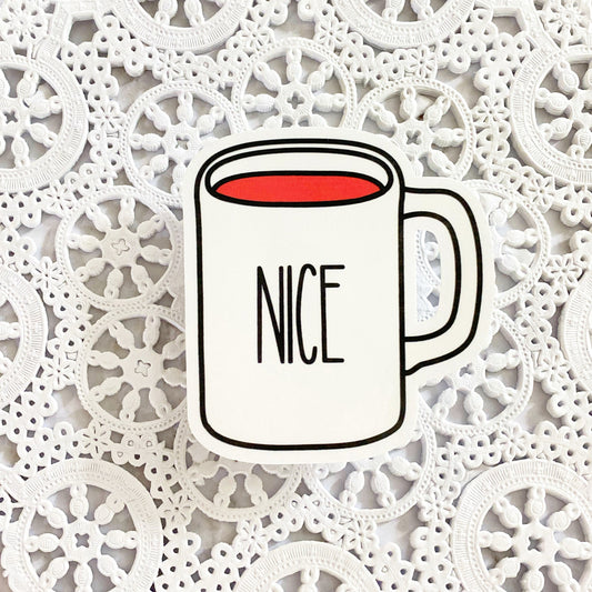 Nice Mug Vinyl Sticker | Decal | Planners | Laptop Decal | HydroFlask | Water Bottle Sticker | Holidays