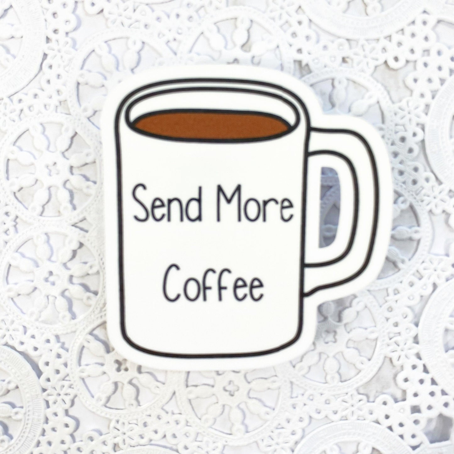 Send More Coffee (Dark) Vinyl Sticker | Decal | Planners | Laptop Decal | HydroFlask | Water Bottle Sticker