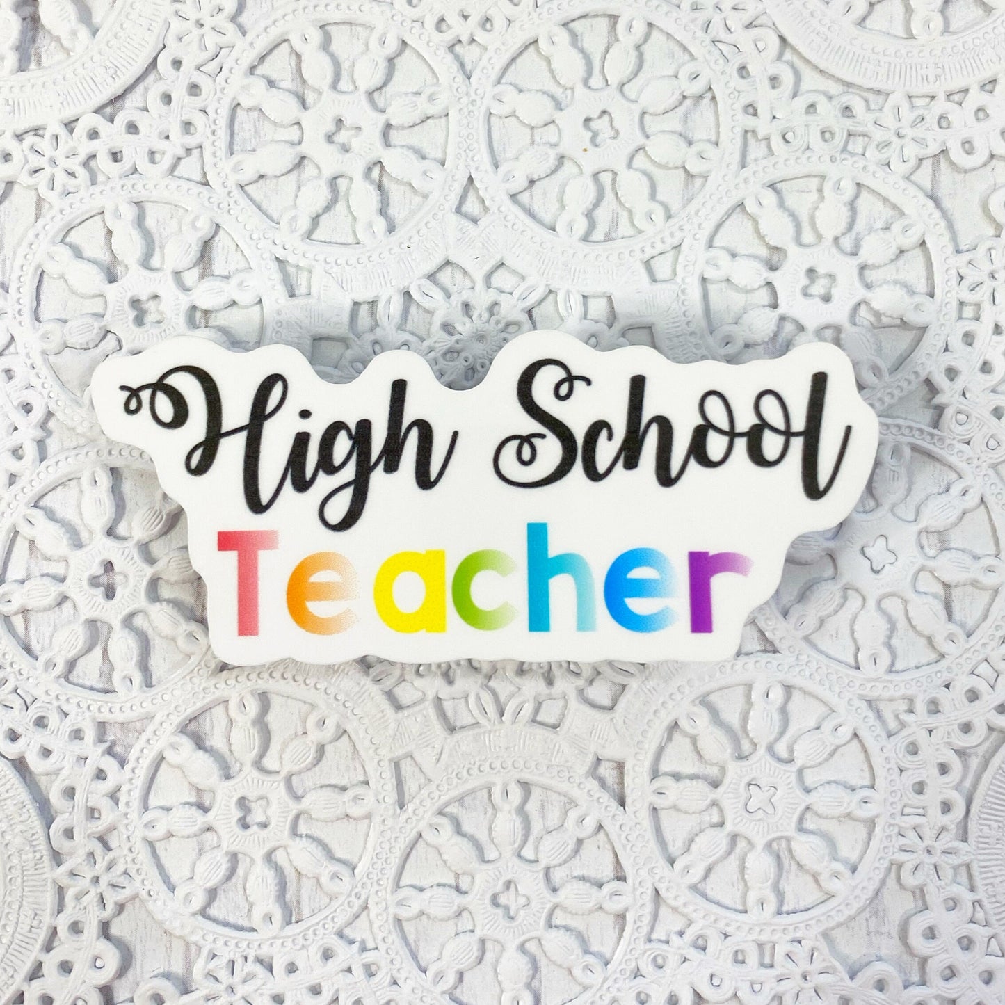 High School Teacher Vinyl Sticker | Decal | Planners | Laptop Decal | HydroFlask | Water Bottle Sticker