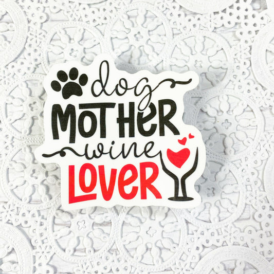 Dog Mother Wine Lover Vinyl Sticker | Decal | Planners | Laptop Decal | HydroFlask | Water Bottle Sticker