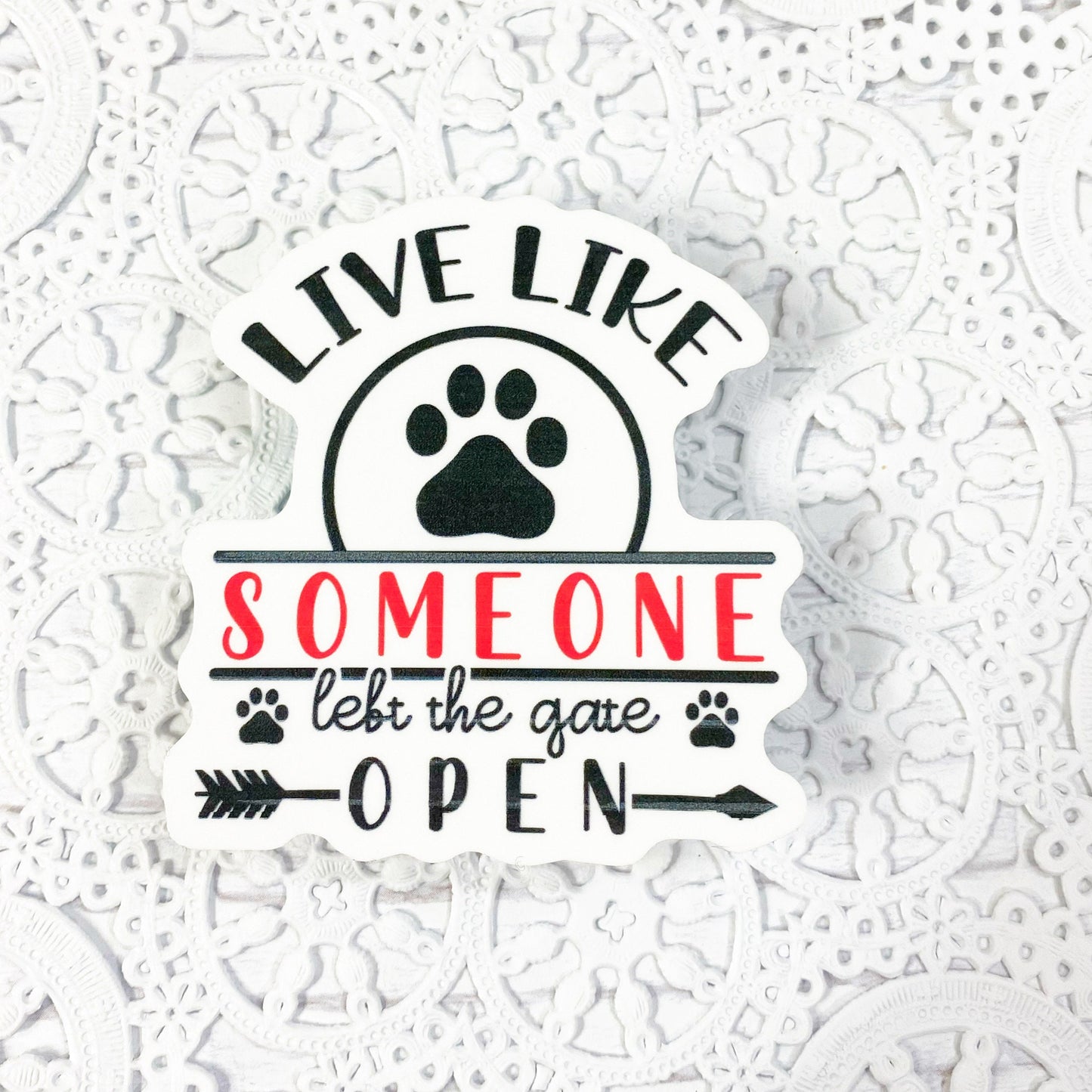 Live Like Someone Left The Gate Open Vinyl Sticker | Decal | Planners | Laptop Decal | HydroFlask | Water Bottle Sticker