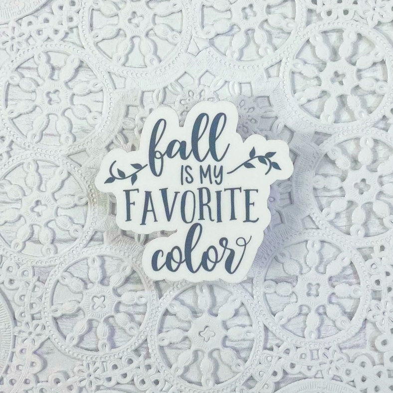 Fall is my Favorite Color Quote Vinyl Sticker | Decal | Planners | Laptop Decal | Card Making | HydroFlask | Water Bottle Sticker