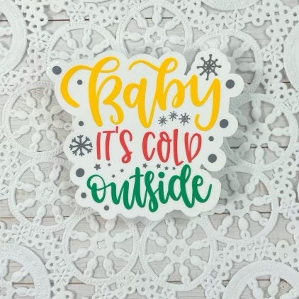 Baby It's Cold Outside Vinyl Sticker | Decal | Planners | Laptop Decal | Christmas Sticker | Scrapbook | HydroFlask | Water Bottle Sticker